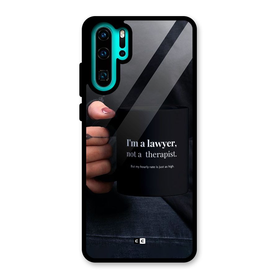 Lawyer Not Therapist Glass Back Case for Huawei P30 Pro