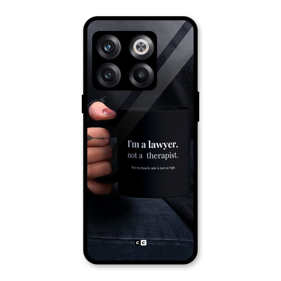Lawyer Not Therapist Glass Back Case for OnePlus 10T