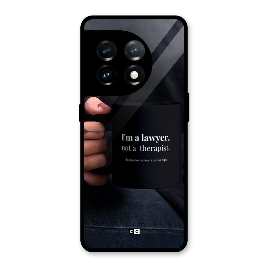 Lawyer Not Therapist Glass Back Case for OnePlus 11