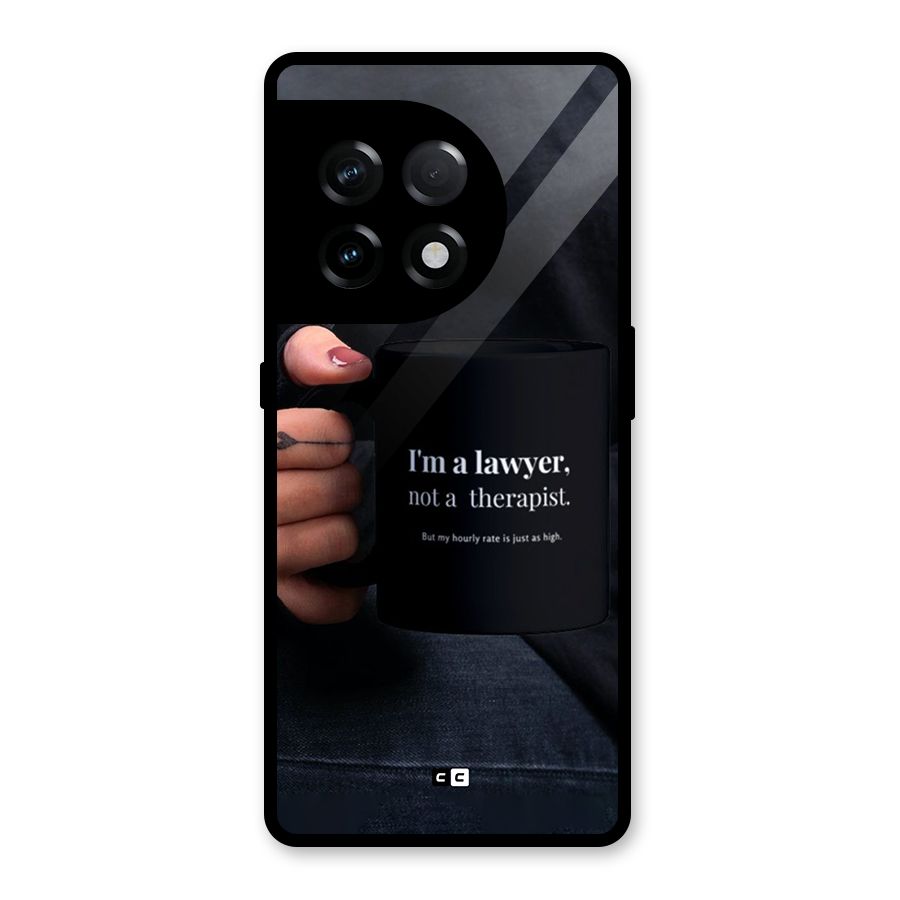 Lawyer Not Therapist Glass Back Case for OnePlus 11R