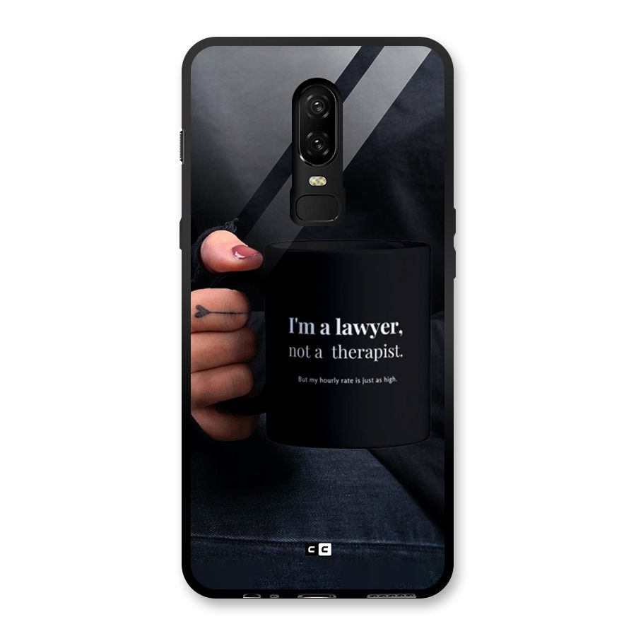 Lawyer Not Therapist Glass Back Case for OnePlus 6