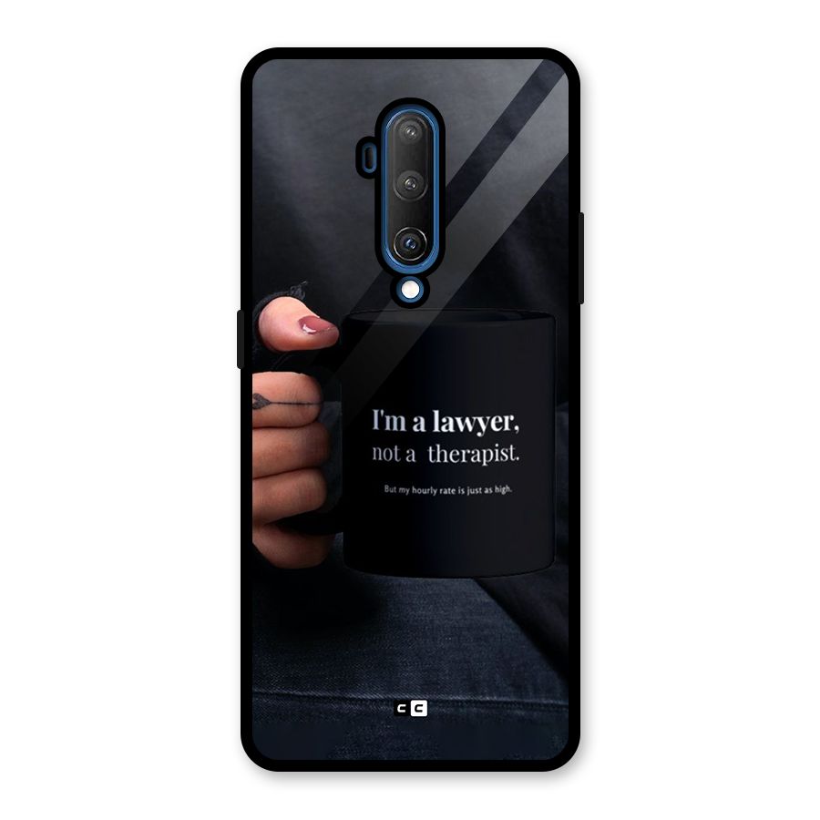 Lawyer Not Therapist Glass Back Case for OnePlus 7T Pro