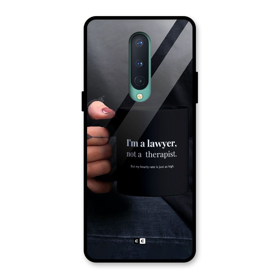 Lawyer Not Therapist Glass Back Case for OnePlus 8