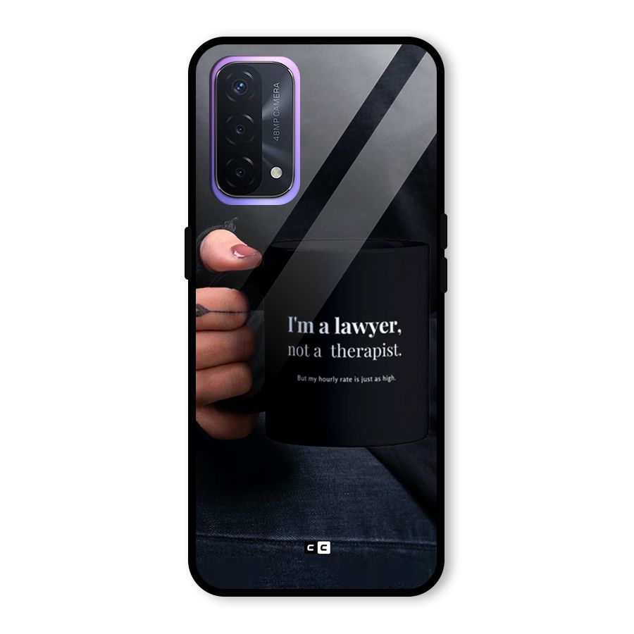Lawyer Not Therapist Glass Back Case for Oppo A74 5G