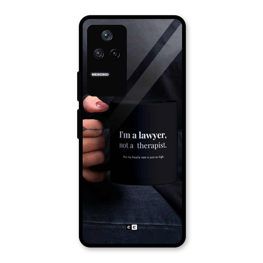 Lawyer Not Therapist Glass Back Case for Poco F4 5G