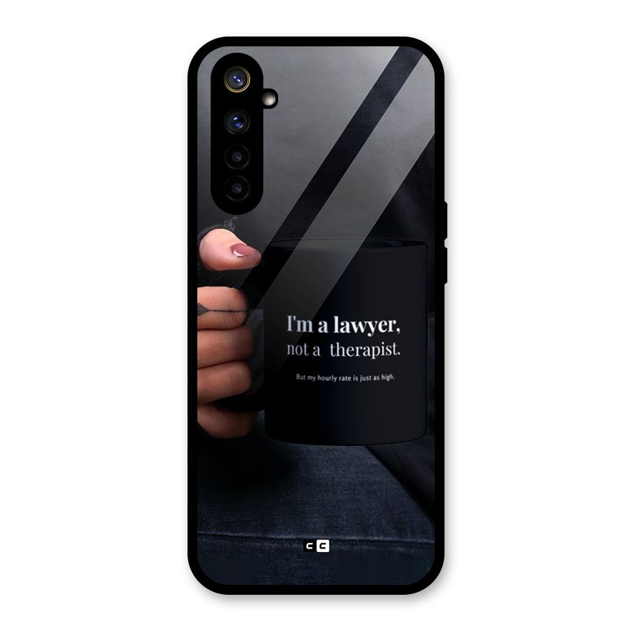 Lawyer Not Therapist Glass Back Case for Realme 6