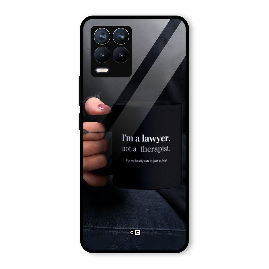 Lawyer Not Therapist Glass Back Case for Realme 8