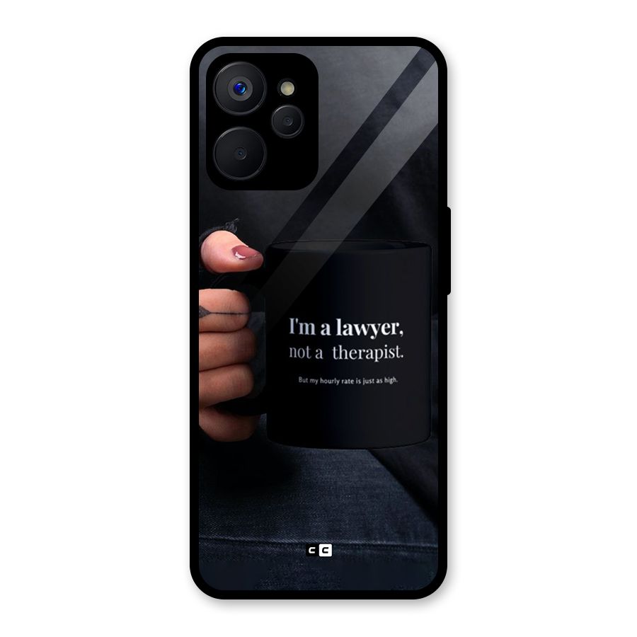 Lawyer Not Therapist Glass Back Case for Realme 9i 5G