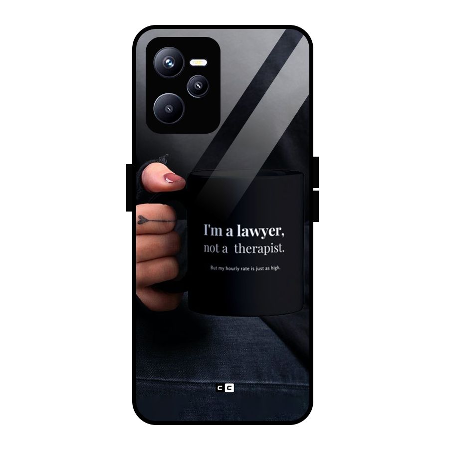 Lawyer Not Therapist Glass Back Case for Realme C35