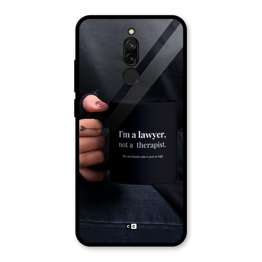 Lawyer Not Therapist Glass Back Case for Redmi 8