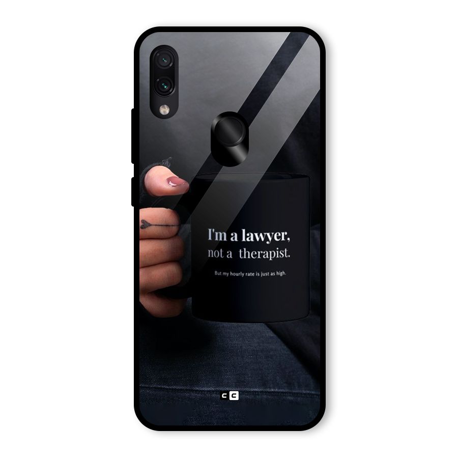 Lawyer Not Therapist Glass Back Case for Redmi Note 7 Pro