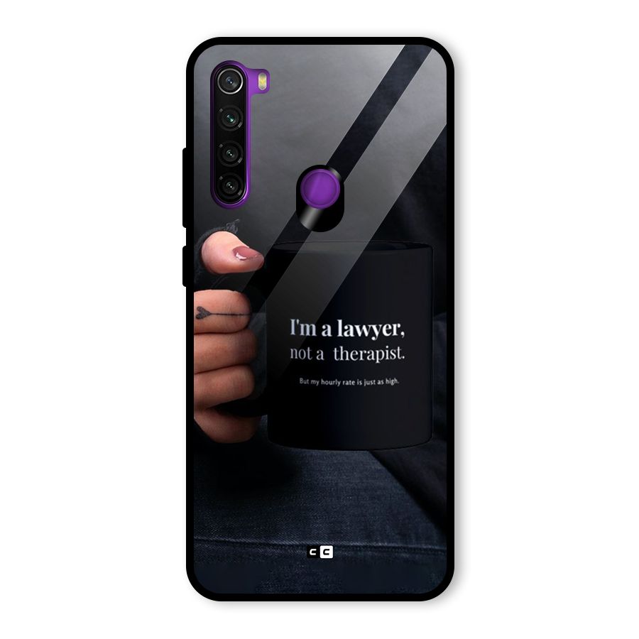 Lawyer Not Therapist Glass Back Case for Redmi Note 8