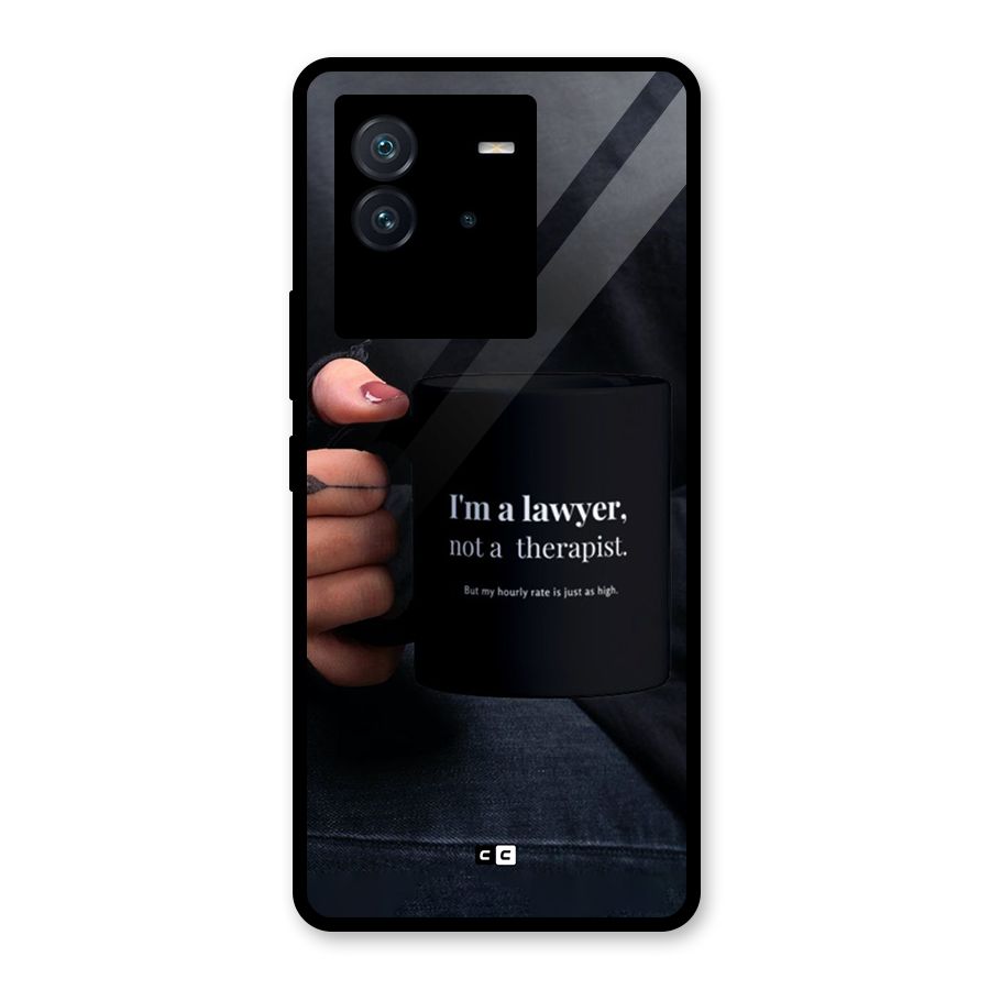 Lawyer Not Therapist Glass Back Case for Vivo iQOO Neo 6 5G