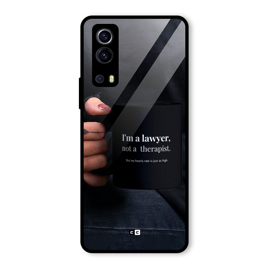 Lawyer Not Therapist Glass Back Case for Vivo iQOO Z3