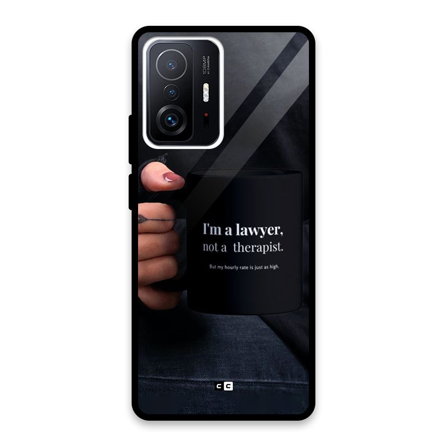Lawyer Not Therapist Glass Back Case for Xiaomi 11T Pro