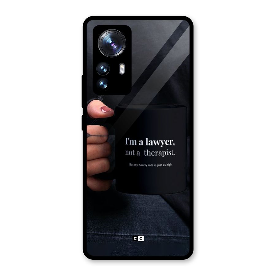 Lawyer Not Therapist Glass Back Case for Xiaomi 12 Pro