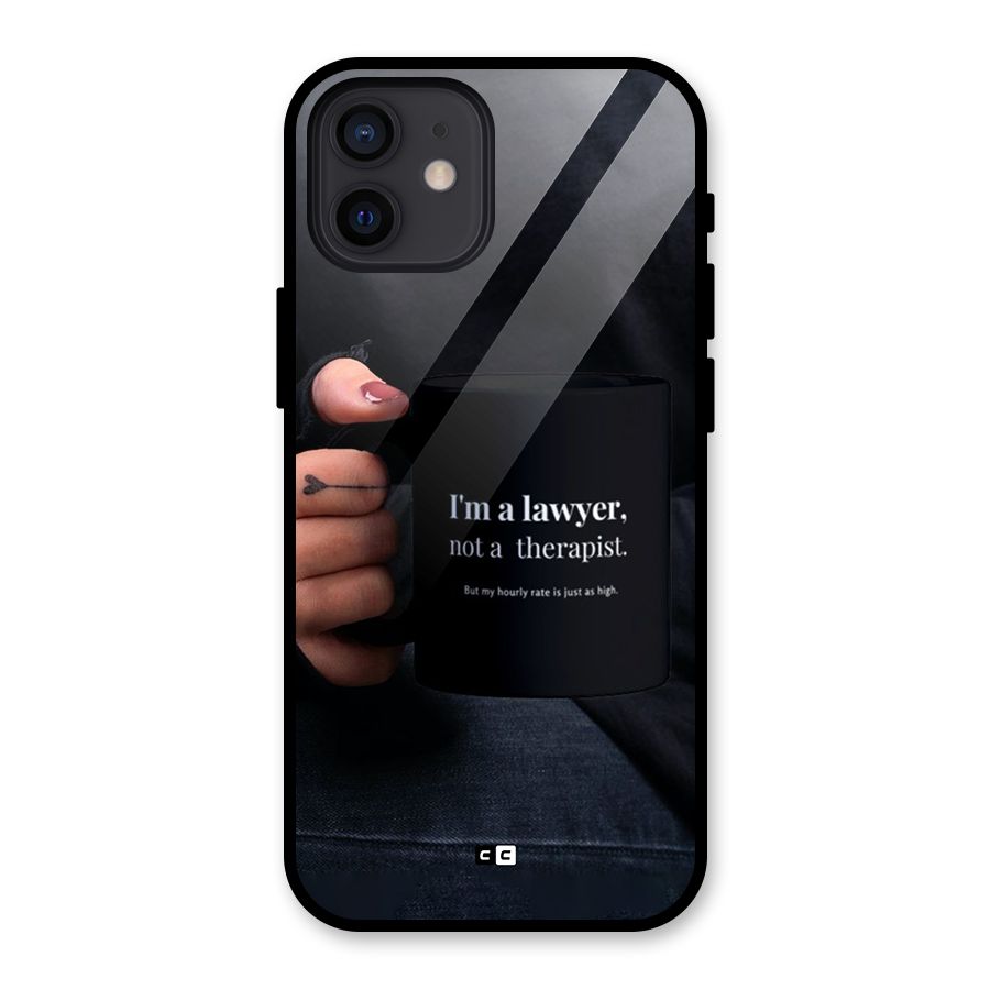 Lawyer Not Therapist Glass Back Case for iPhone 12
