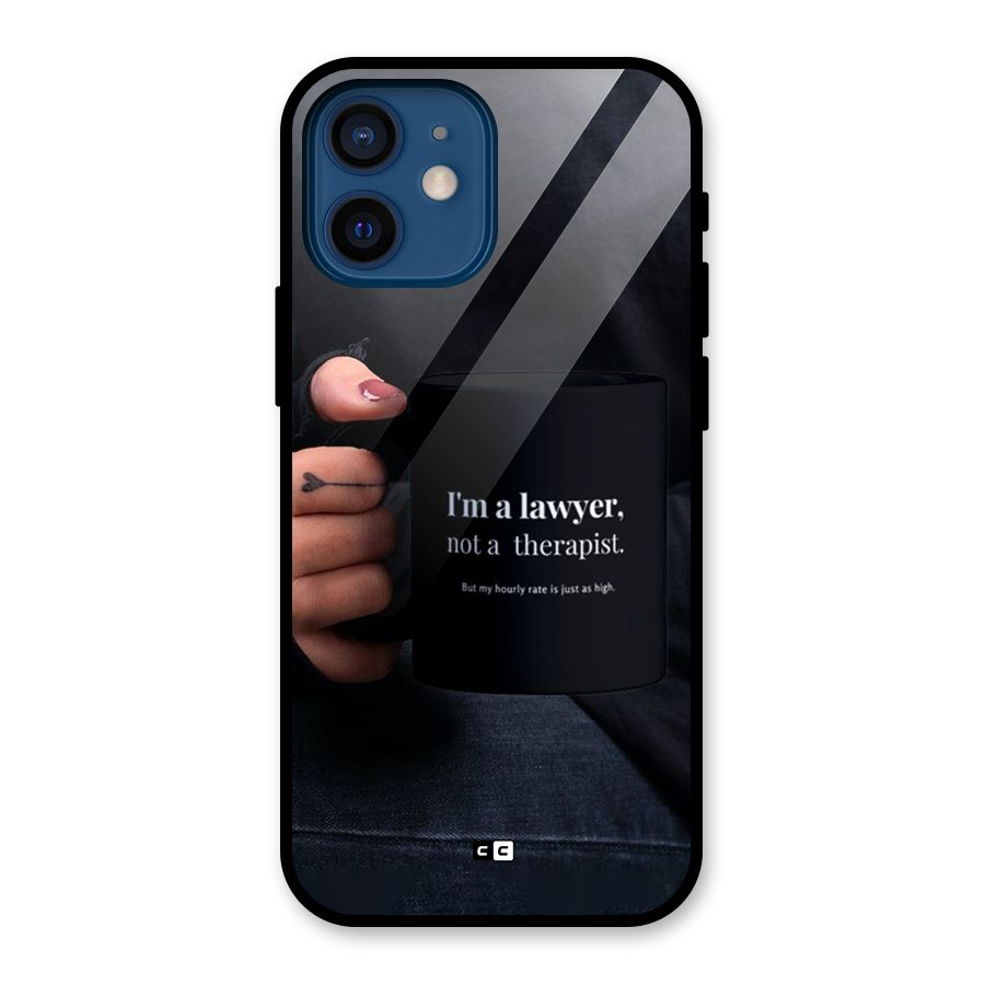 Lawyer Not Therapist Glass Back Case for iPhone 12 Mini