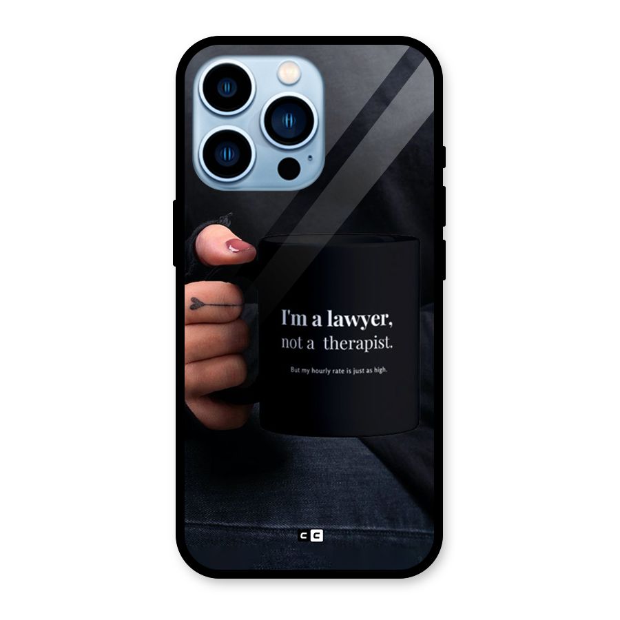 Lawyer Not Therapist Glass Back Case for iPhone 13 Pro