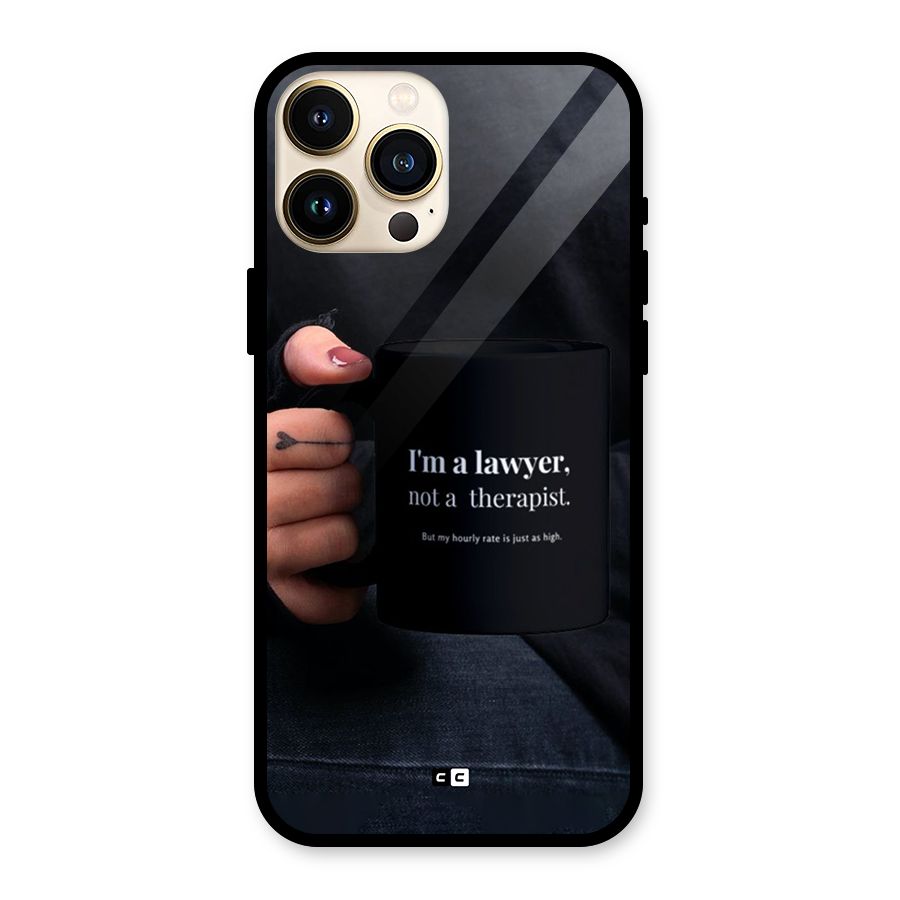 Lawyer Not Therapist Glass Back Case for iPhone 13 Pro Max