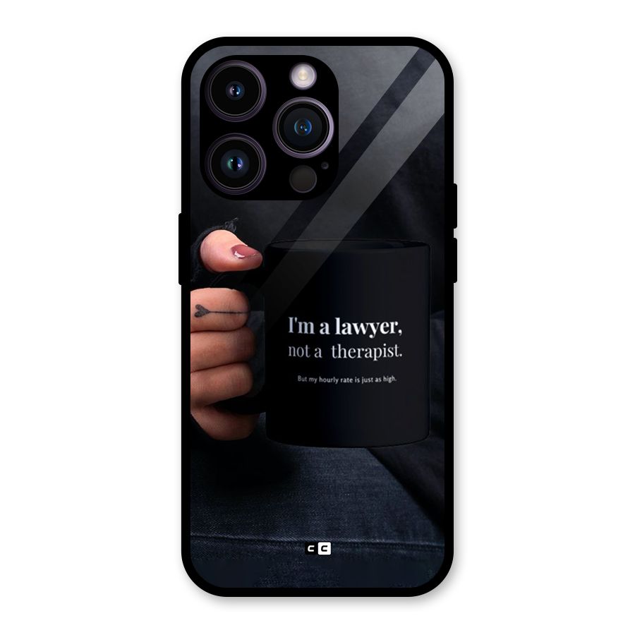 Lawyer Not Therapist Glass Back Case for iPhone 14 Pro