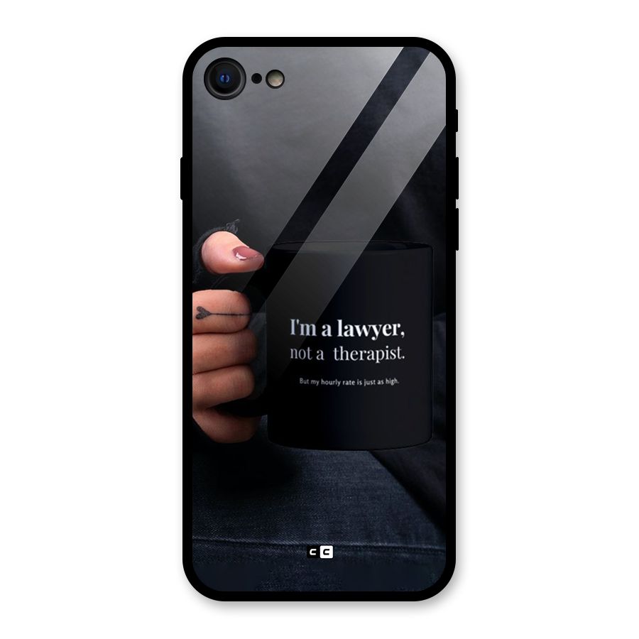 Lawyer Not Therapist Glass Back Case for iPhone 7