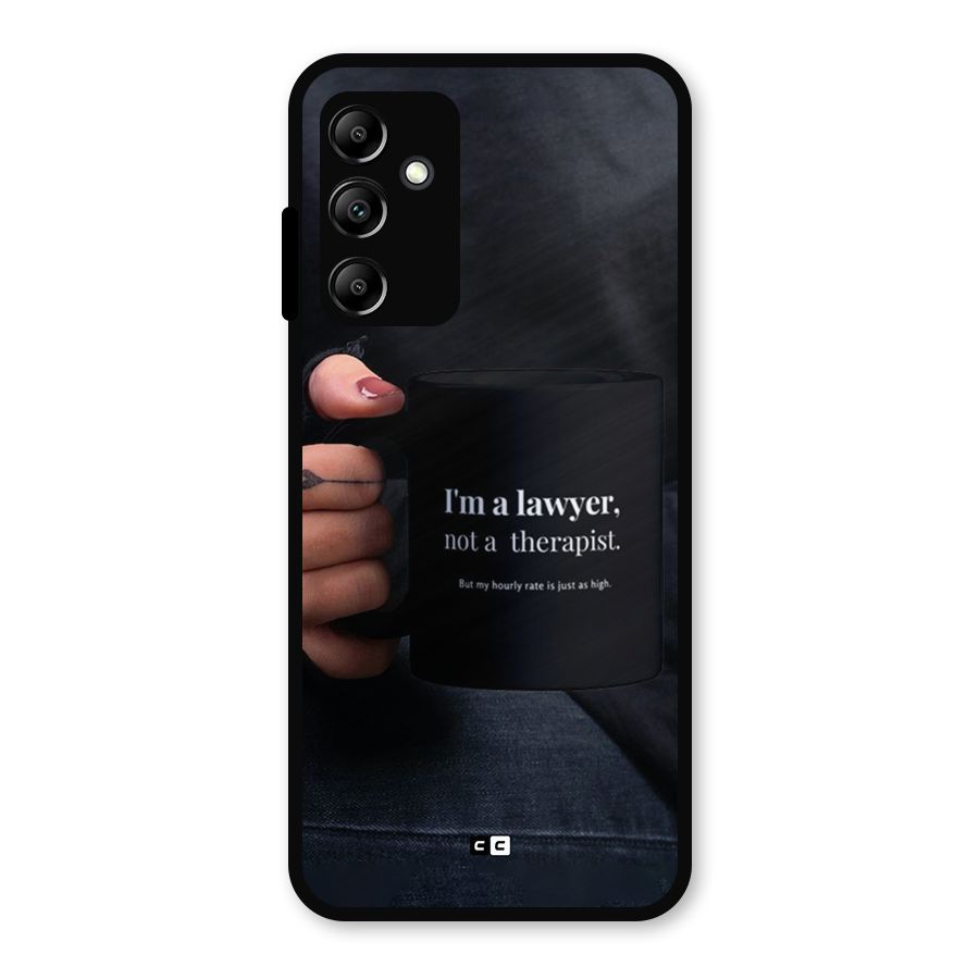 Lawyer Not Therapist Metal Back Case for Galaxy A14 5G