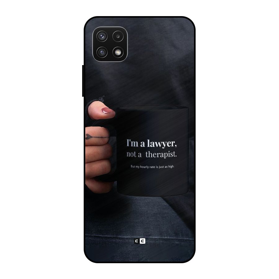 Lawyer Not Therapist Metal Back Case for Galaxy A22 5G