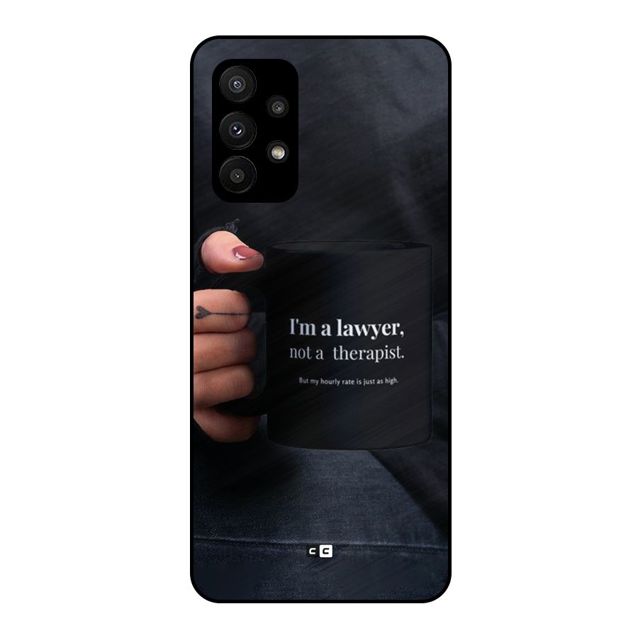 Lawyer Not Therapist Metal Back Case for Galaxy A23