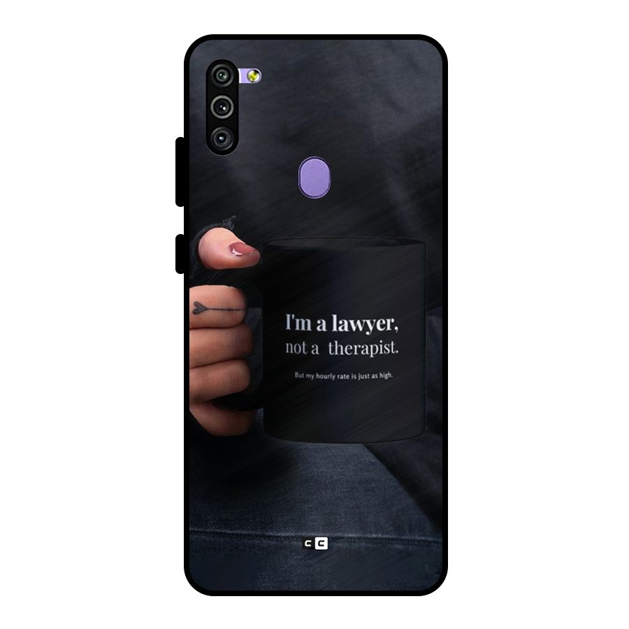 Lawyer Not Therapist Metal Back Case for Galaxy M11