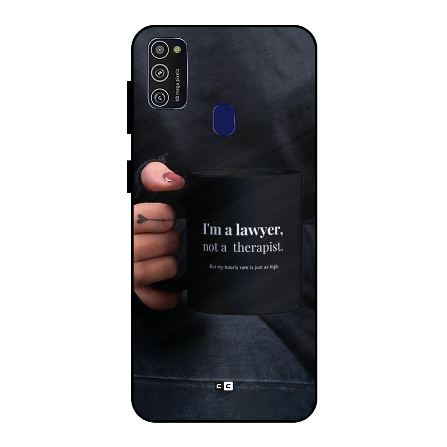 Lawyer Not Therapist Metal Back Case for Galaxy M30s
