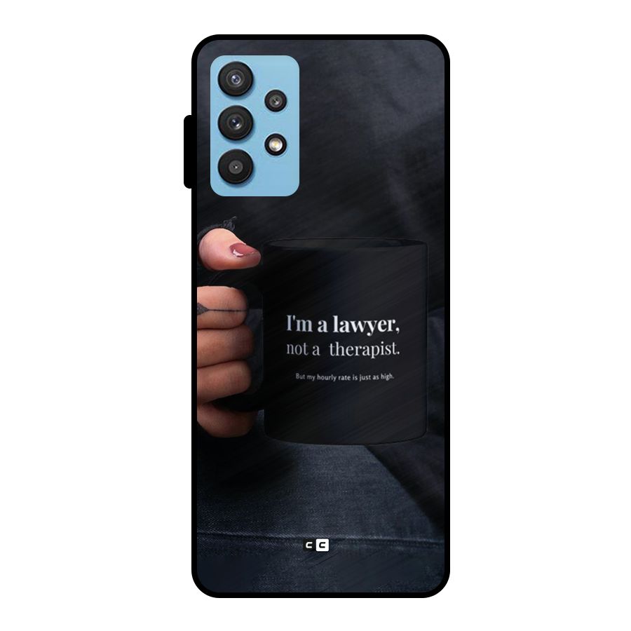 Lawyer Not Therapist Metal Back Case for Galaxy M32 5G