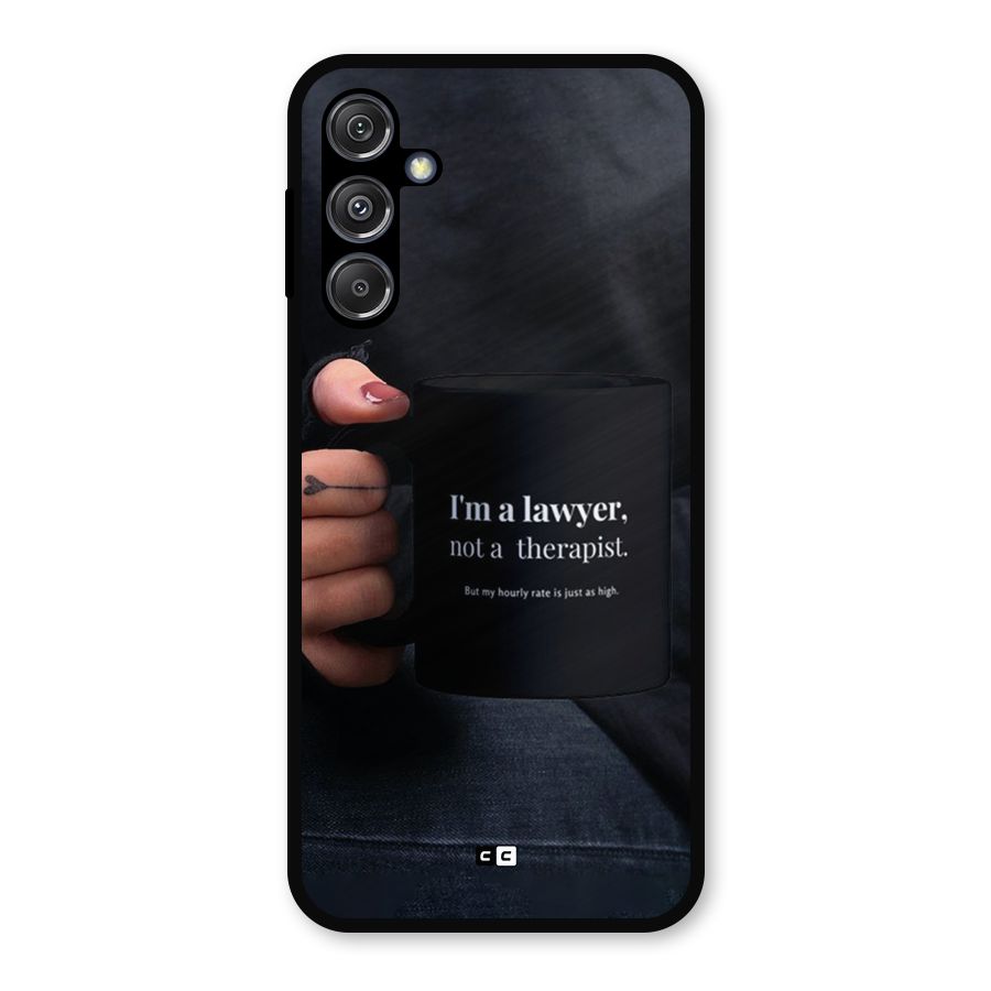 Lawyer Not Therapist Metal Back Case for Galaxy M34 5G
