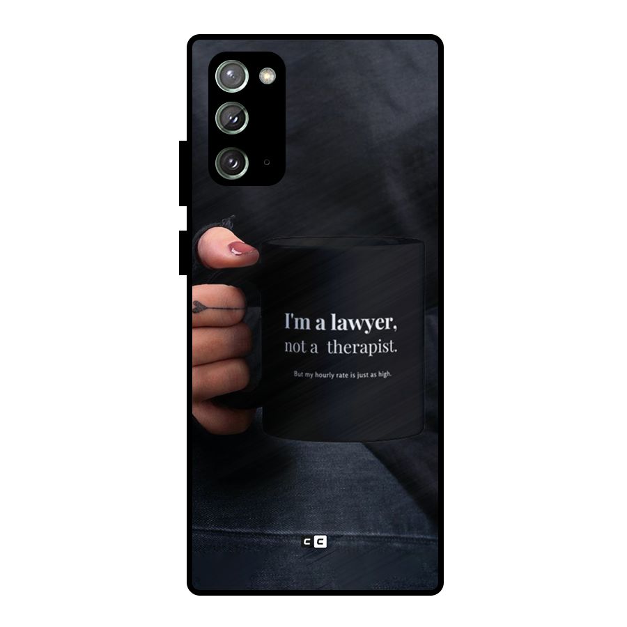Lawyer Not Therapist Metal Back Case for Galaxy Note 20