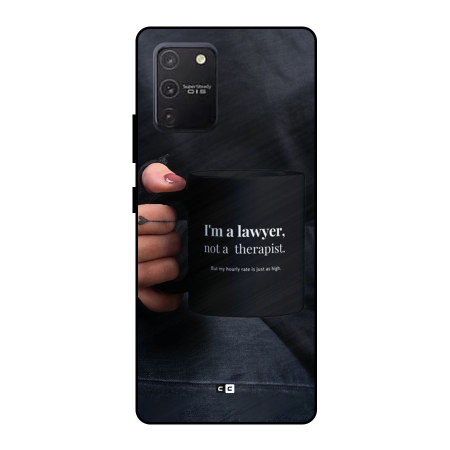 Lawyer Not Therapist Metal Back Case for Galaxy S10 Lite