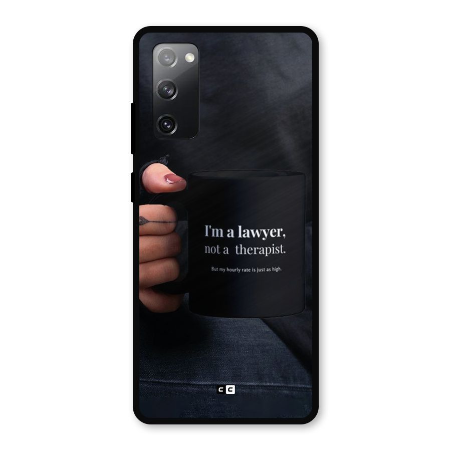 Lawyer Not Therapist Metal Back Case for Galaxy S20 FE 5G