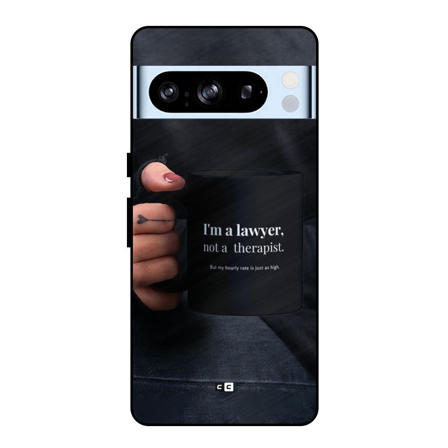 Lawyer Not Therapist Metal Back Case for Google Pixel 8 Pro