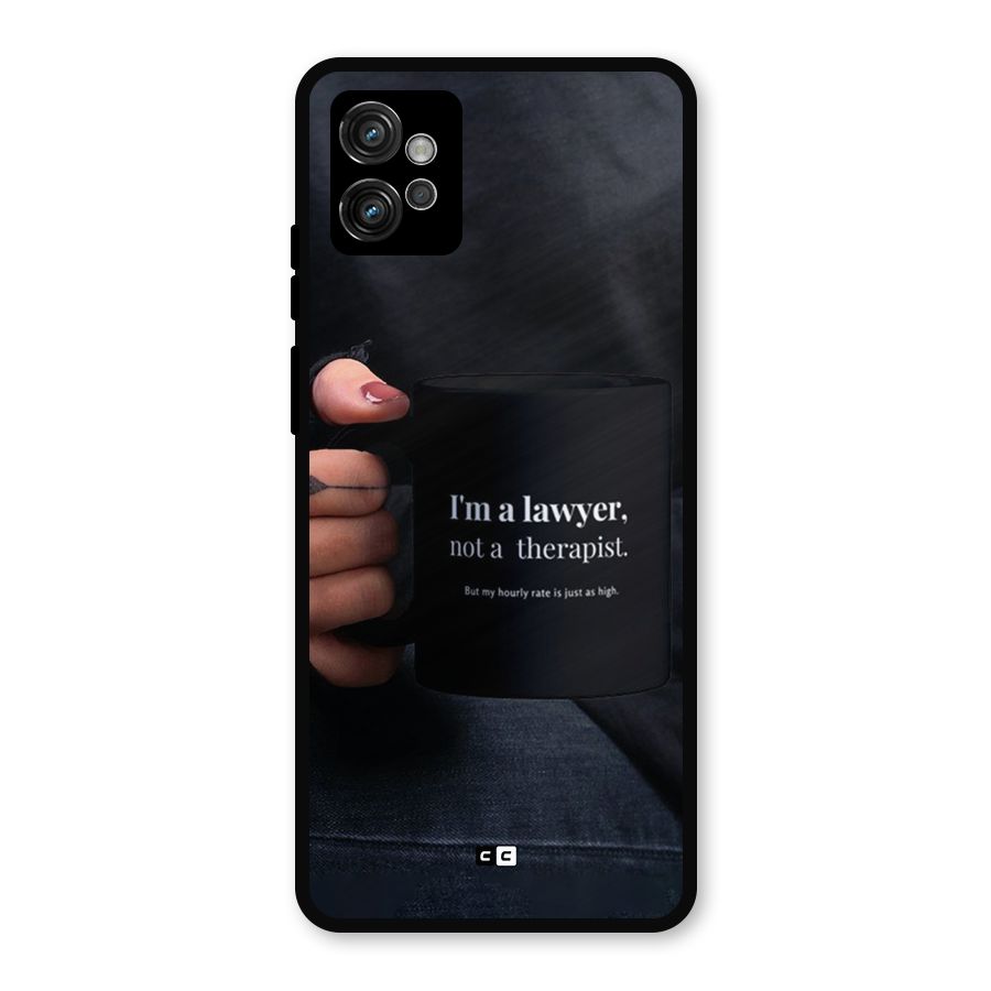 Lawyer Not Therapist Metal Back Case for Moto G32
