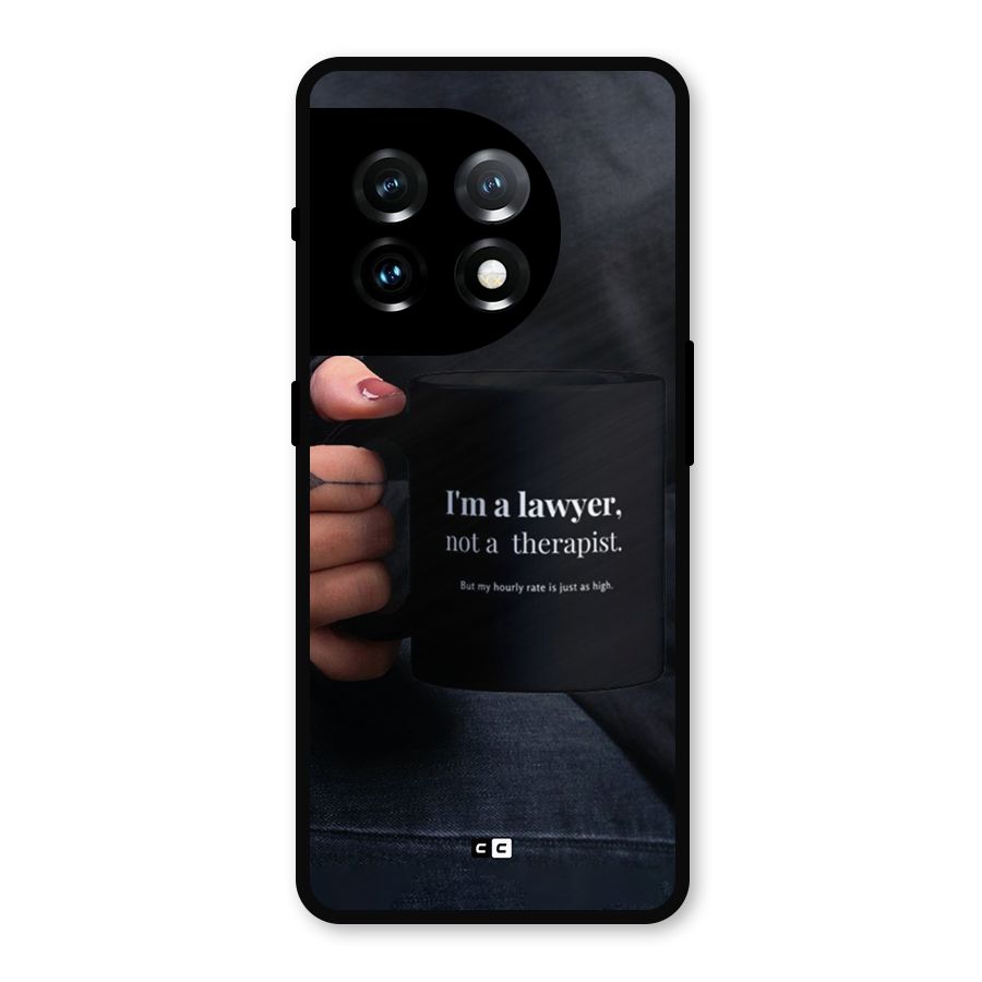 Lawyer Not Therapist Metal Back Case for OnePlus 11