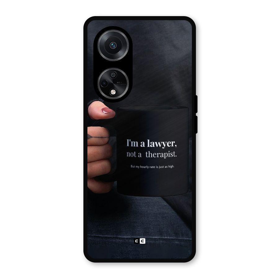 Lawyer Not Therapist Metal Back Case for Oppo F23