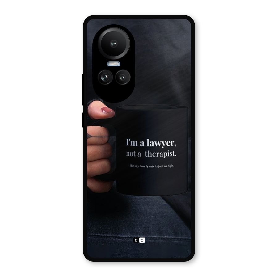 Lawyer Not Therapist Metal Back Case for Oppo Reno10 Pro