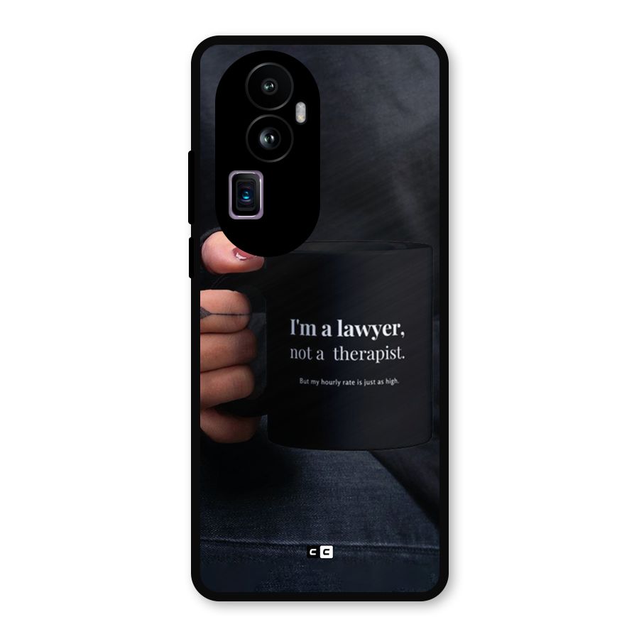 Lawyer Not Therapist Metal Back Case for Oppo Reno10 Pro Plus