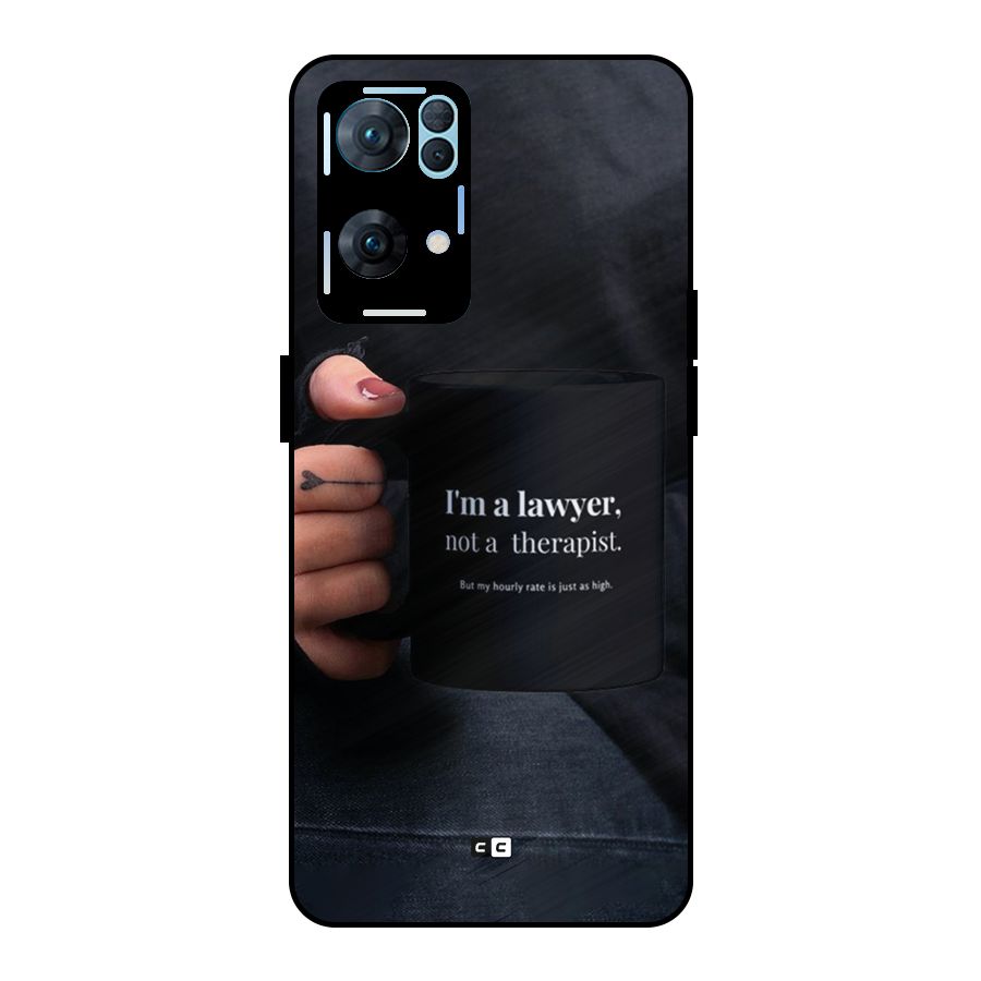 Lawyer Not Therapist Metal Back Case for Oppo Reno7 Pro 5G