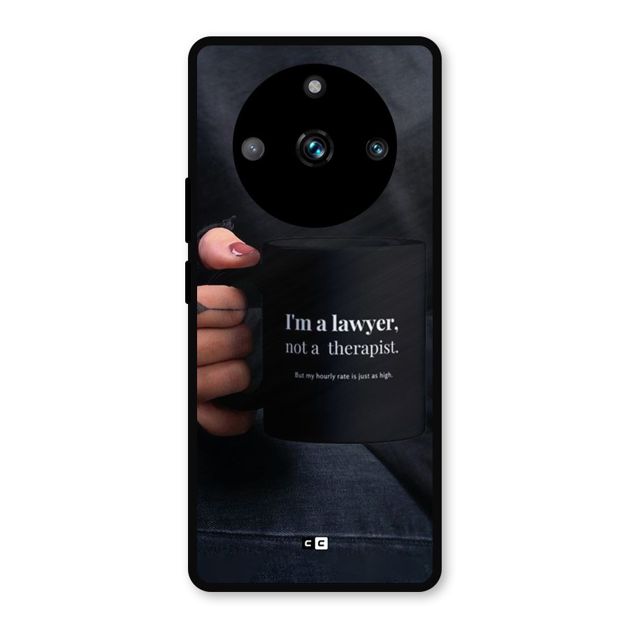 Lawyer Not Therapist Metal Back Case for Realme 11 Pro Plus