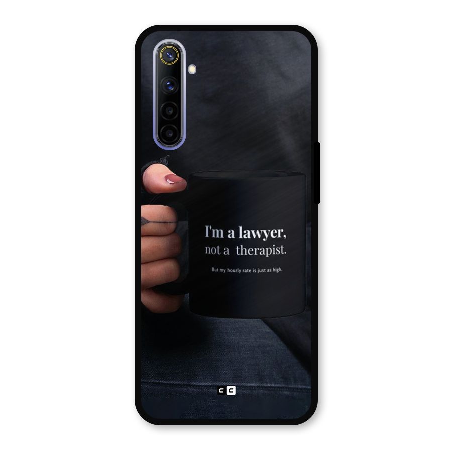 Lawyer Not Therapist Metal Back Case for Realme 6i