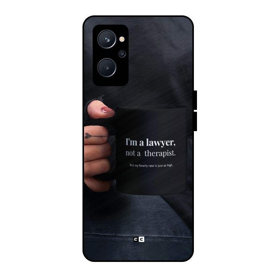 Lawyer Not Therapist Metal Back Case for Realme 9i 5G