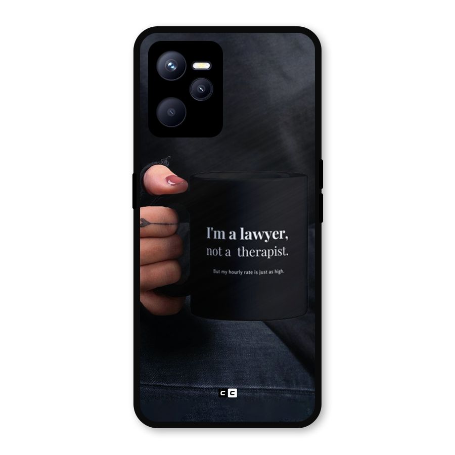 Lawyer Not Therapist Metal Back Case for Realme C35