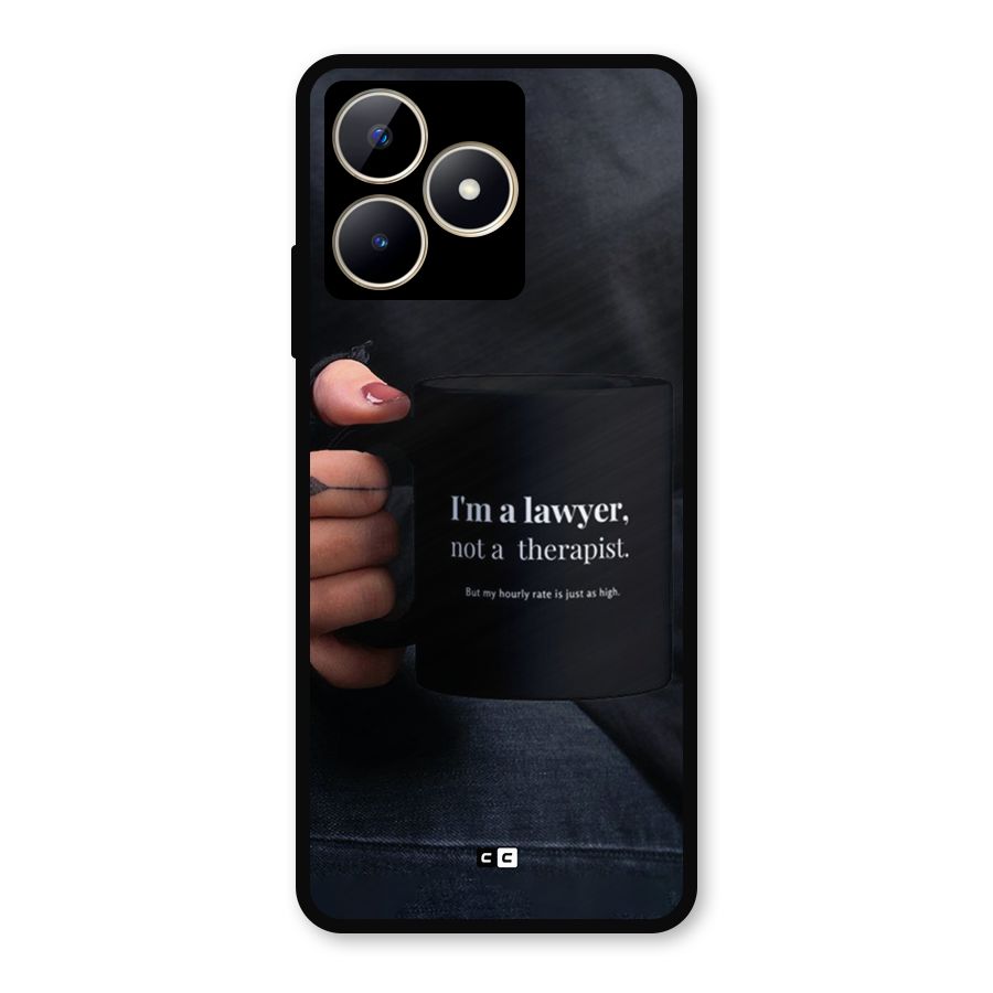 Lawyer Not Therapist Metal Back Case for Realme C53
