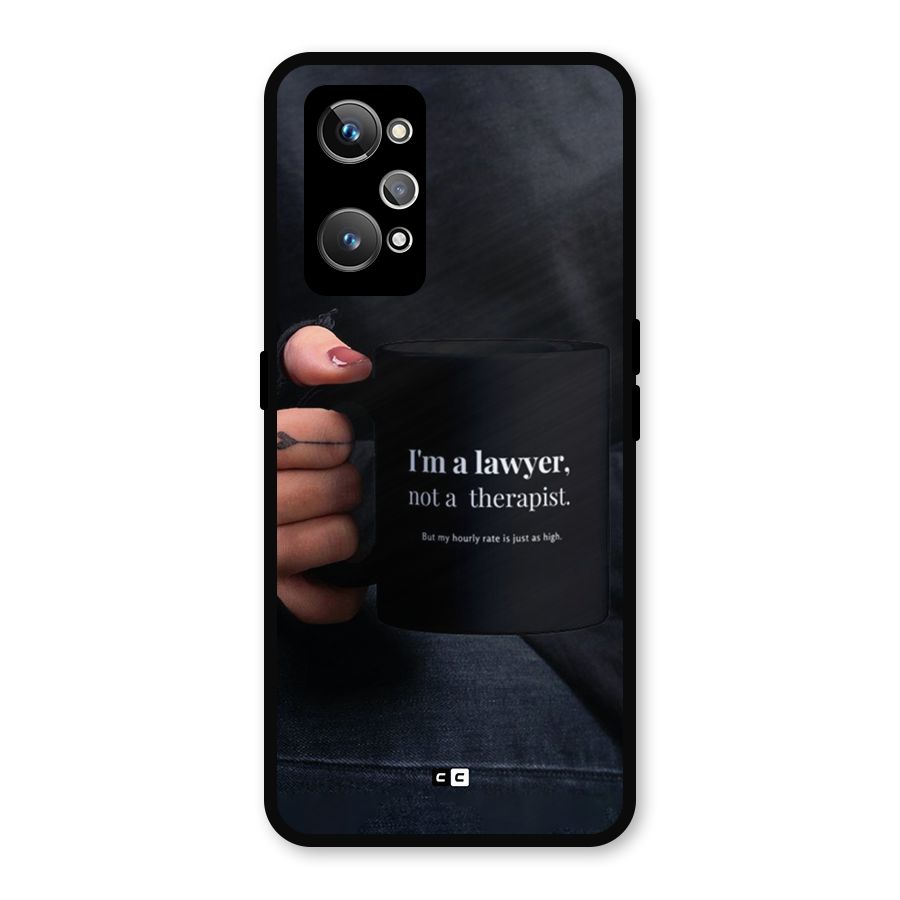 Lawyer Not Therapist Metal Back Case for Realme GT Neo 3T