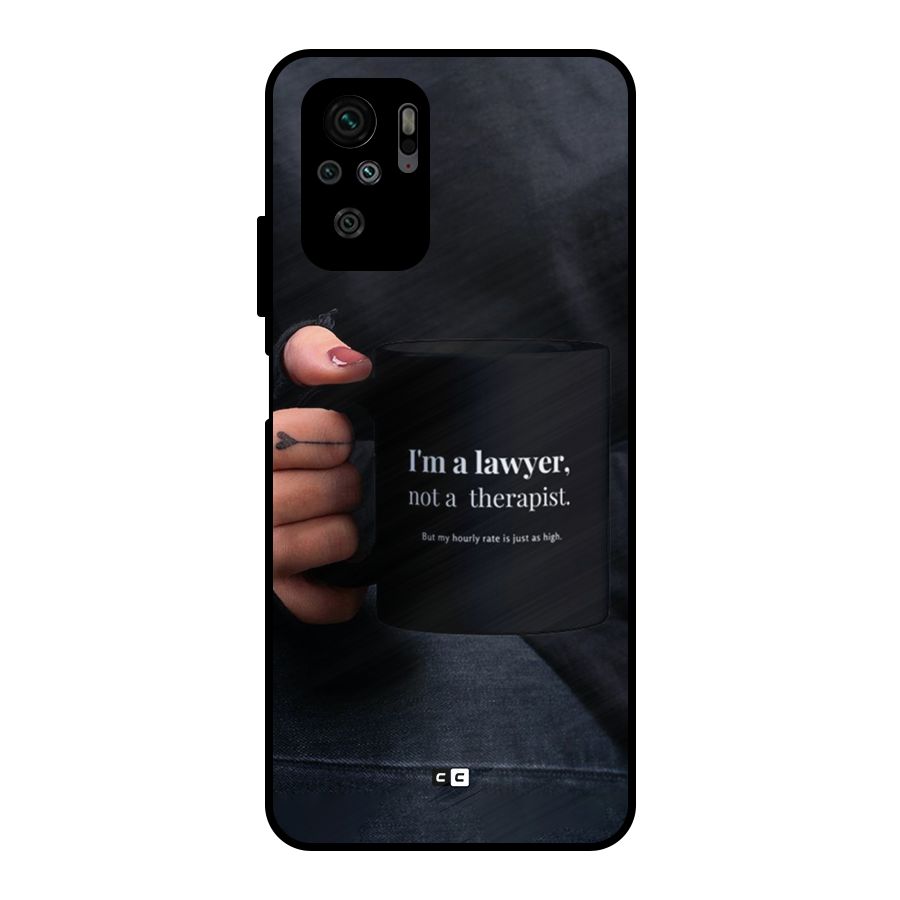Lawyer Not Therapist Metal Back Case for Redmi Note 11 SE